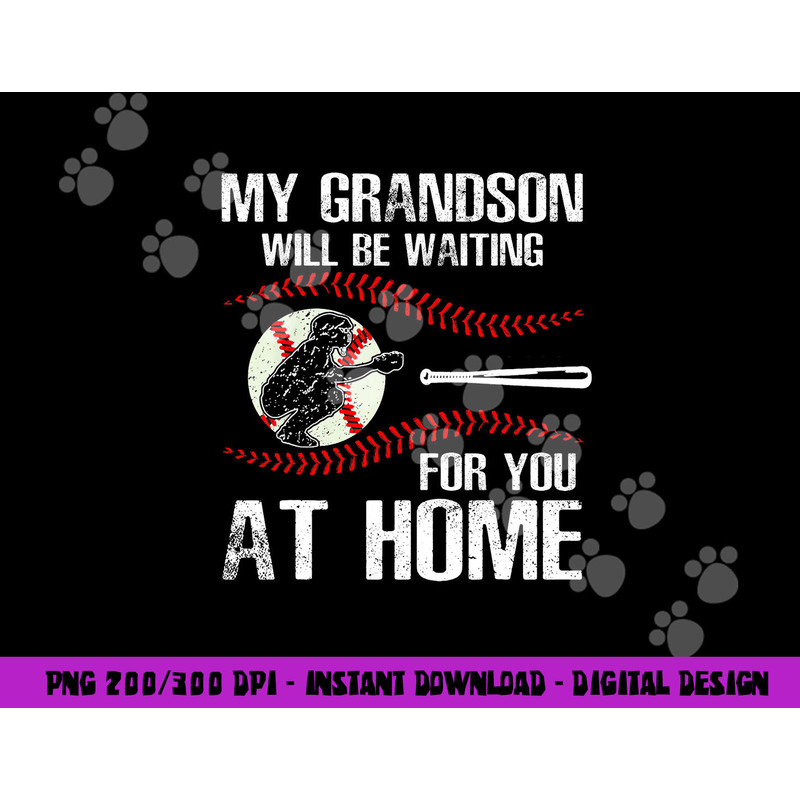 Baseball My Grandson Will Be Waiting For You At Home png, sublimation copy.jpg