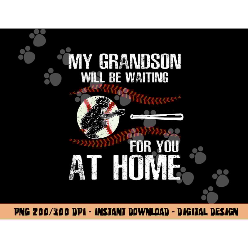 Baseball My Grandson Will Be Waiting For You At Home png, sublimation copy.jpg