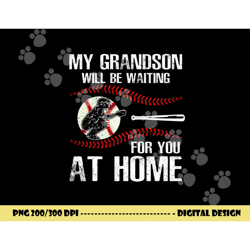 Baseball My Grandson Will Be Waiting For You At Home png, sublimation copy.jpg
