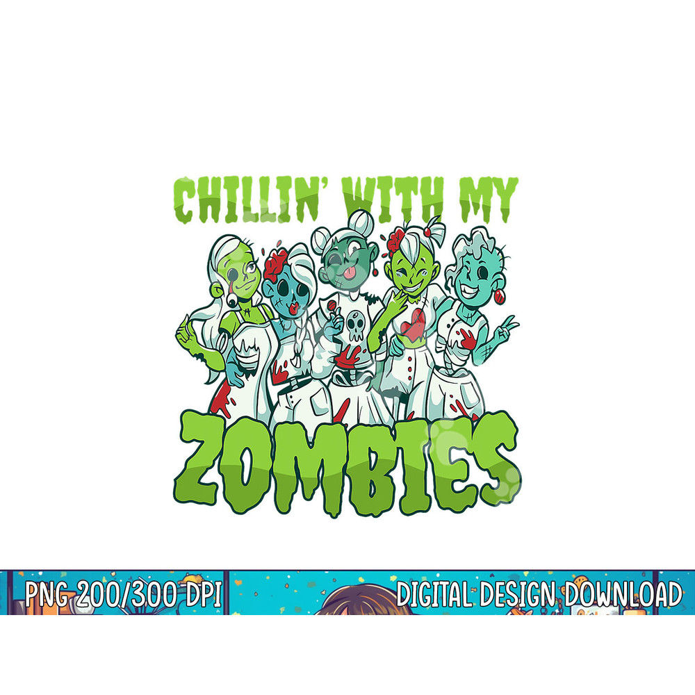 Awesome Spooky Zombie Chicas Costume Chillin With My Zombies png, sublimation copy.jpg
