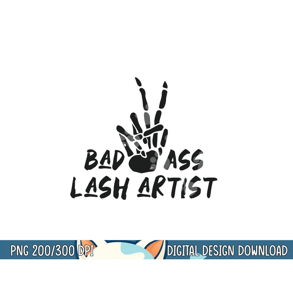 Bad Ass Lash Artist Skeleton Hands Eyelashes Halloween png, sublimation copy.jpg
