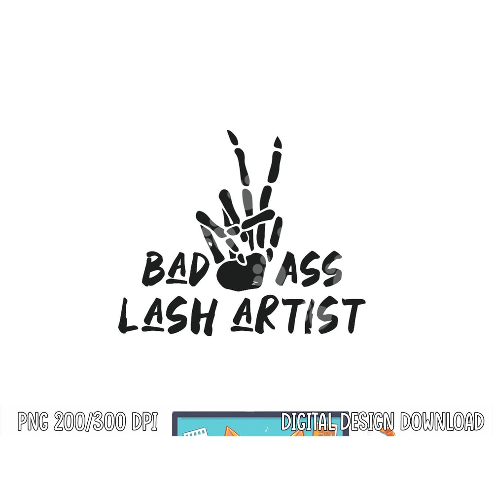 Bad Ass Lash Artist Skeleton Hands Eyelashes Halloween png, sublimation copy.jpg