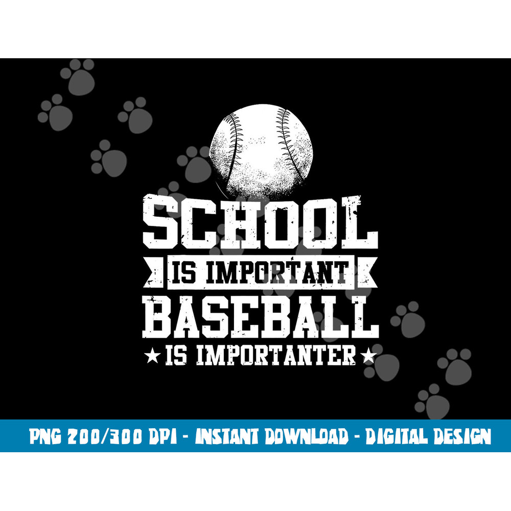 Baseball Player School Is Important Baseball Is Importanter png, sublimation copy.jpg