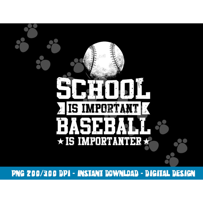 Baseball Player School Is Important Baseball Is Importanter png, sublimation copy.jpg