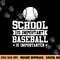Baseball Player School Is Important Baseball Is Importanter png, sublimation copy.jpg