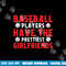 Baseball players have the prettiest girlfriends baseball png, sublimation copy.jpg