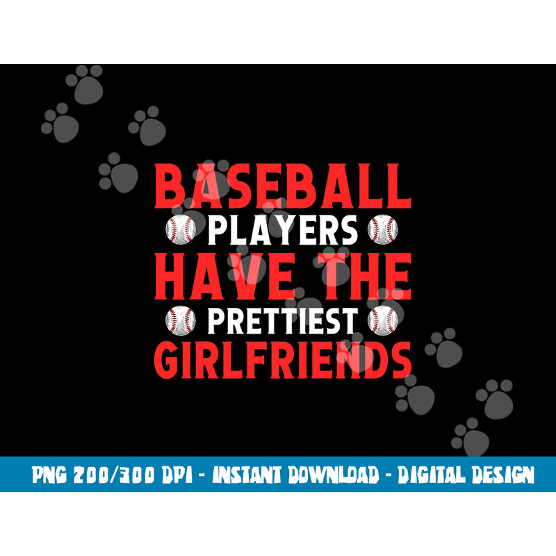 Baseball players have the prettiest girlfriends baseball png, sublimation copy.jpg