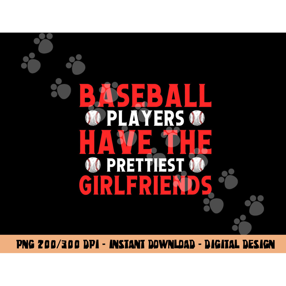 Baseball players have the prettiest girlfriends baseball png, sublimation copy.jpg