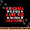 Baseball players have the prettiest girlfriends baseball png, sublimation copy.jpg