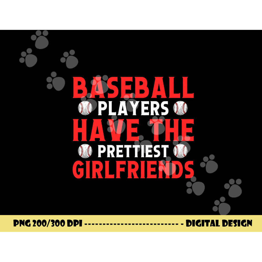 Baseball players have the prettiest girlfriends baseball png, sublimation copy.jpg