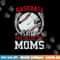 Baseball Players Have The Prettiest Moms Girls Boys png, sublimation copy.jpg