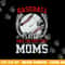 Baseball Players Have The Prettiest Moms Girls Boys png, sublimation copy.jpg