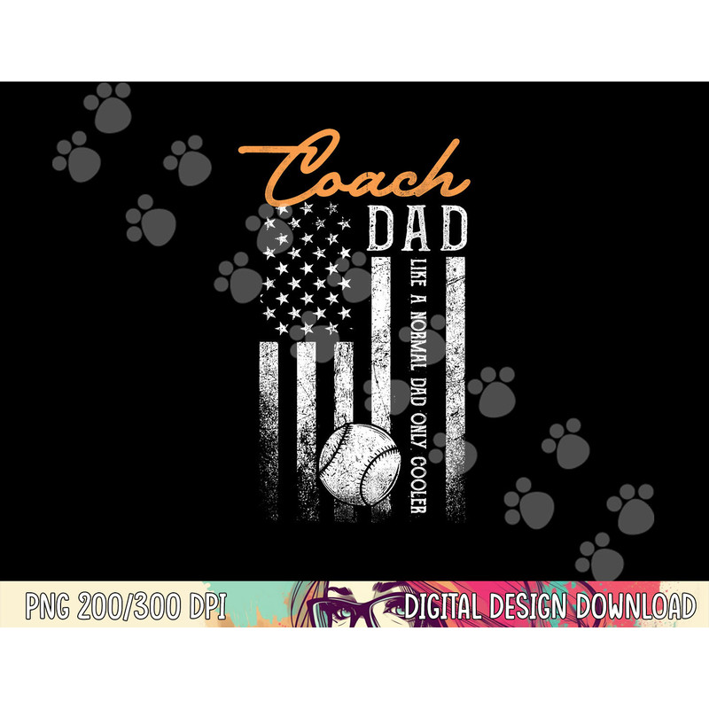 Baseball Coach Dad Like A Normal Dad Only Cooler USA Flag png, sublimation copy.jpg