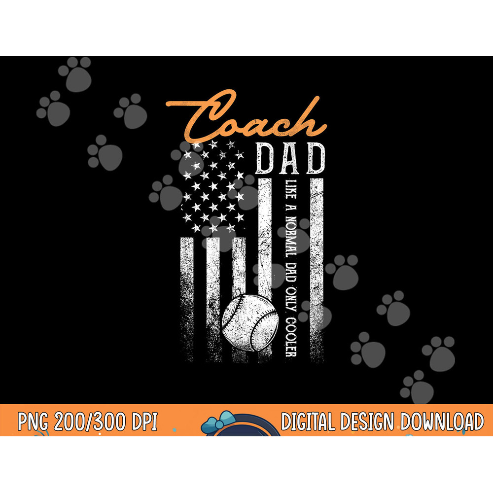 Baseball Coach Dad Like A Normal Dad Only Cooler USA Flag png, sublimation copy.jpg