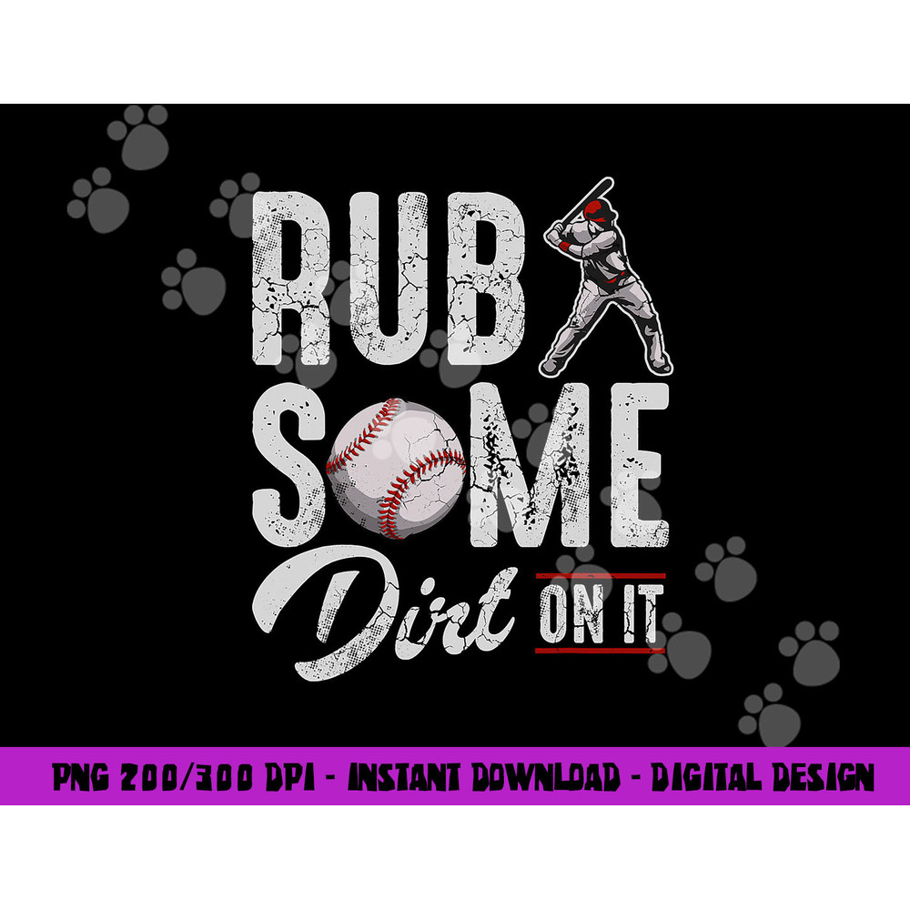 Baseball Rub Some Dirt On It Funny Humor Sayings Quotes png, sublimation copy.jpg