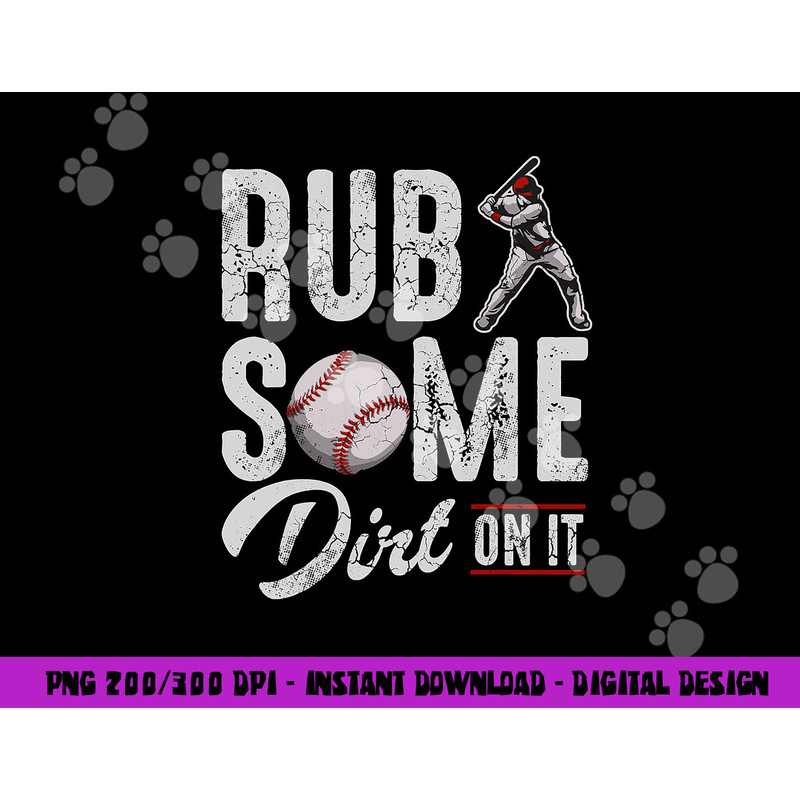 Baseball Rub Some Dirt On It Funny Humor Sayings Quotes png, sublimation copy.jpg