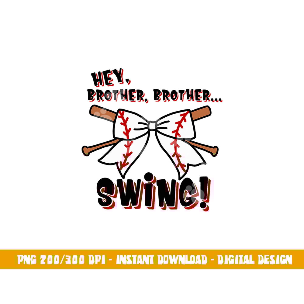 Baseball Sister Hey Brother Brother Swing png, sublimation copy.jpg