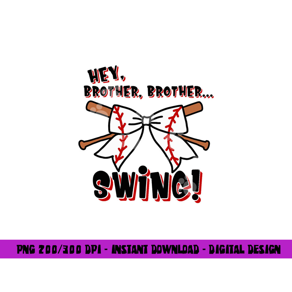 Baseball Sister Hey Brother Brother Swing png, sublimation copy.jpg