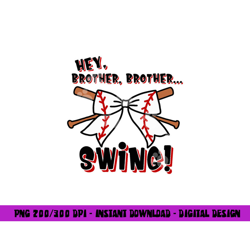 Baseball Sister Hey Brother Brother Swing png, sublimation copy.jpg