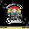 Baseball sister I m Just Here for the snacks retro Baseball png, sublimation copy.jpg