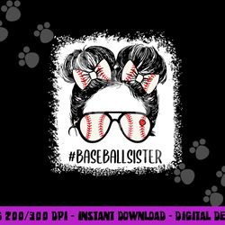 baseball sister shirt for girls messy hair bun mothers day png, sublimation copy