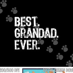 best grandad ever family funny cool png,sublimation copy