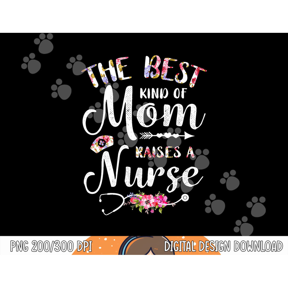 Best Kind Of Mom Raises A Nurse Shirt Mothers Day Tee png, sublimation copy.jpg