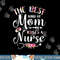 Best Kind Of Mom Raises A Nurse Shirt Mothers Day Tee png, sublimation copy.jpg