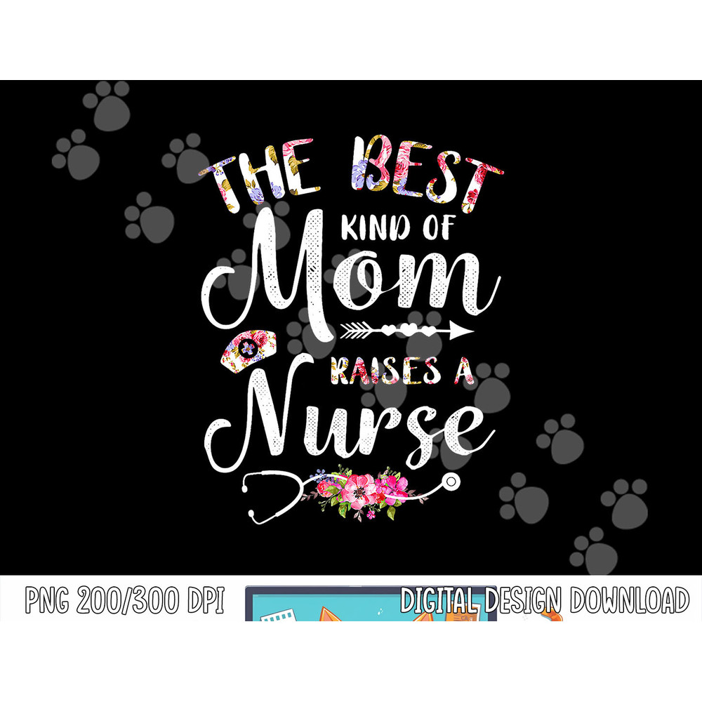 Best Kind Of Mom Raises A Nurse Shirt Mothers Day Tee png, sublimation copy.jpg