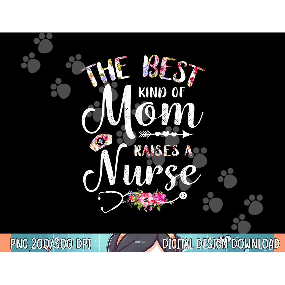 Best Kind Of Mom Raises A Nurse Shirt Mothers Day Tee png, sublimation copy.jpg