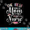 Best Kind Of Mom Raises A Nurse Shirt Mothers Day Tee png, sublimation copy.jpg