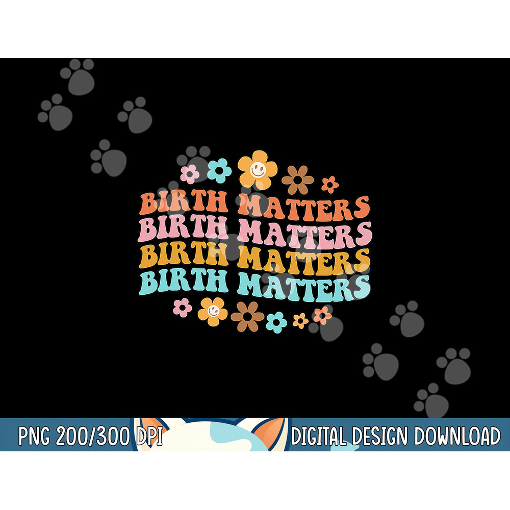 Birth Matters Midwife Doula Birth Worker L&D Nurse Homebirth png, sublimation copy.jpg