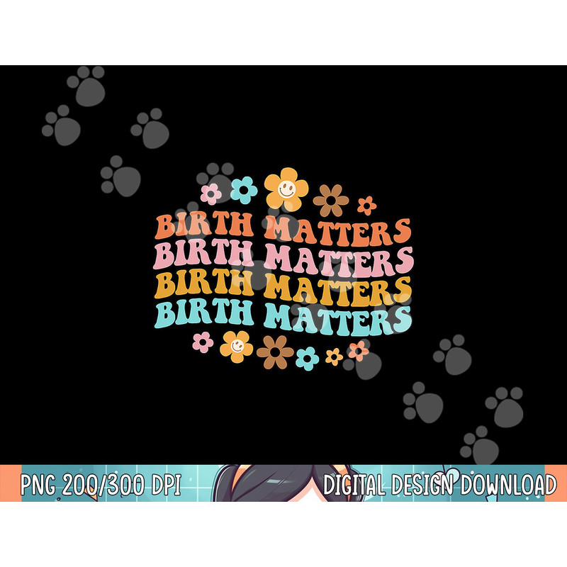 Birth Matters Midwife Doula Birth Worker L&D Nurse Homebirth png, sublimation copy.jpg