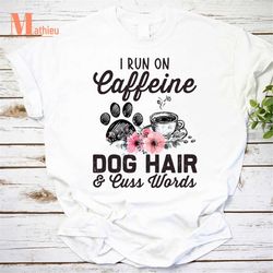 i run on caffeine dog hair and cuss words vintage t-shirt, coffee dog shirt, caffeine shirt, cuss words shirt, dog paw s