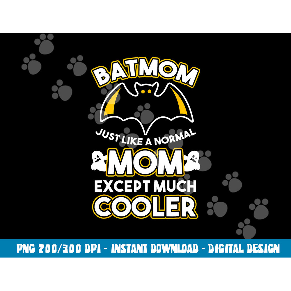 Batmom Just Like Normal Mom Except Much Cooler Halloween Fan  png,sublimation copy.jpg