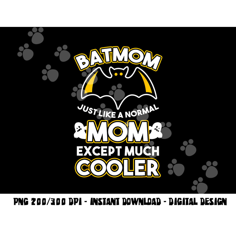 Batmom Just Like Normal Mom Except Much Cooler Halloween Fan png,sublimation copy.jpg