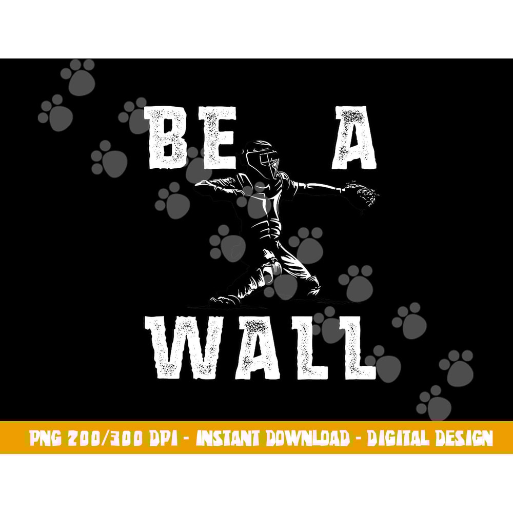 Be A Wall Baseball Catchers Themed png, sublimation copy.jpg