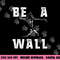 Be A Wall Baseball Catchers Themed png, sublimation copy.jpg