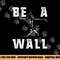 Be A Wall Baseball Catchers Themed png, sublimation copy.jpg