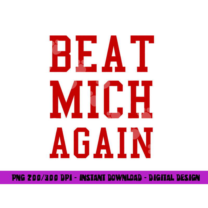 Beat Michigan Again Funny Football Rivalry png, sublimation copy.jpg