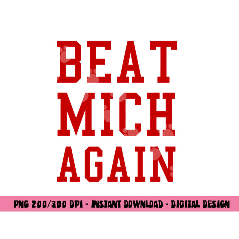 Beat Michigan Again Funny Football Rivalry png, sublimation copy.jpg