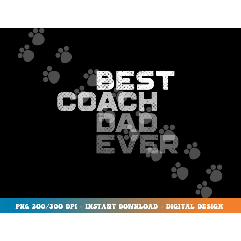 Best Coach Dad Ever Coach png, sublimation copy.jpg