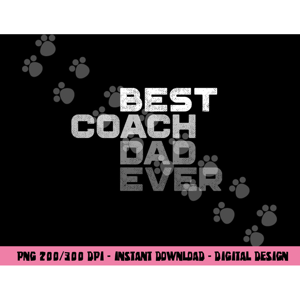 Best Coach Dad Ever Coach png, sublimation copy.jpg