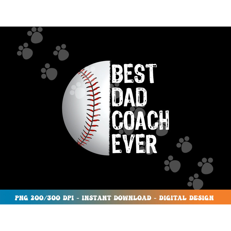 Best Dad Coach Ever, Funny Baseball Tee for Sport Lovers png, sublimation copy.jpg