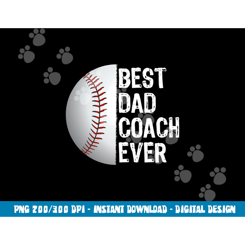 Best Dad Coach Ever, Funny Baseball Tee for Sport Lovers png, sublimation copy.jpg