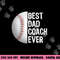 Best Dad Coach Ever, Funny Baseball Tee for Sport Lovers png, sublimation copy.jpg