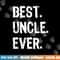 Best Uncle Ever Family Cool Funny png,sublimation copy.jpg