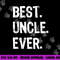 Best Uncle Ever Family Cool Funny png,sublimation copy.jpg