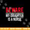 Beware My Daughter Is A Nurse Funny Nurse Dad Mom png,sublimation copy.jpg