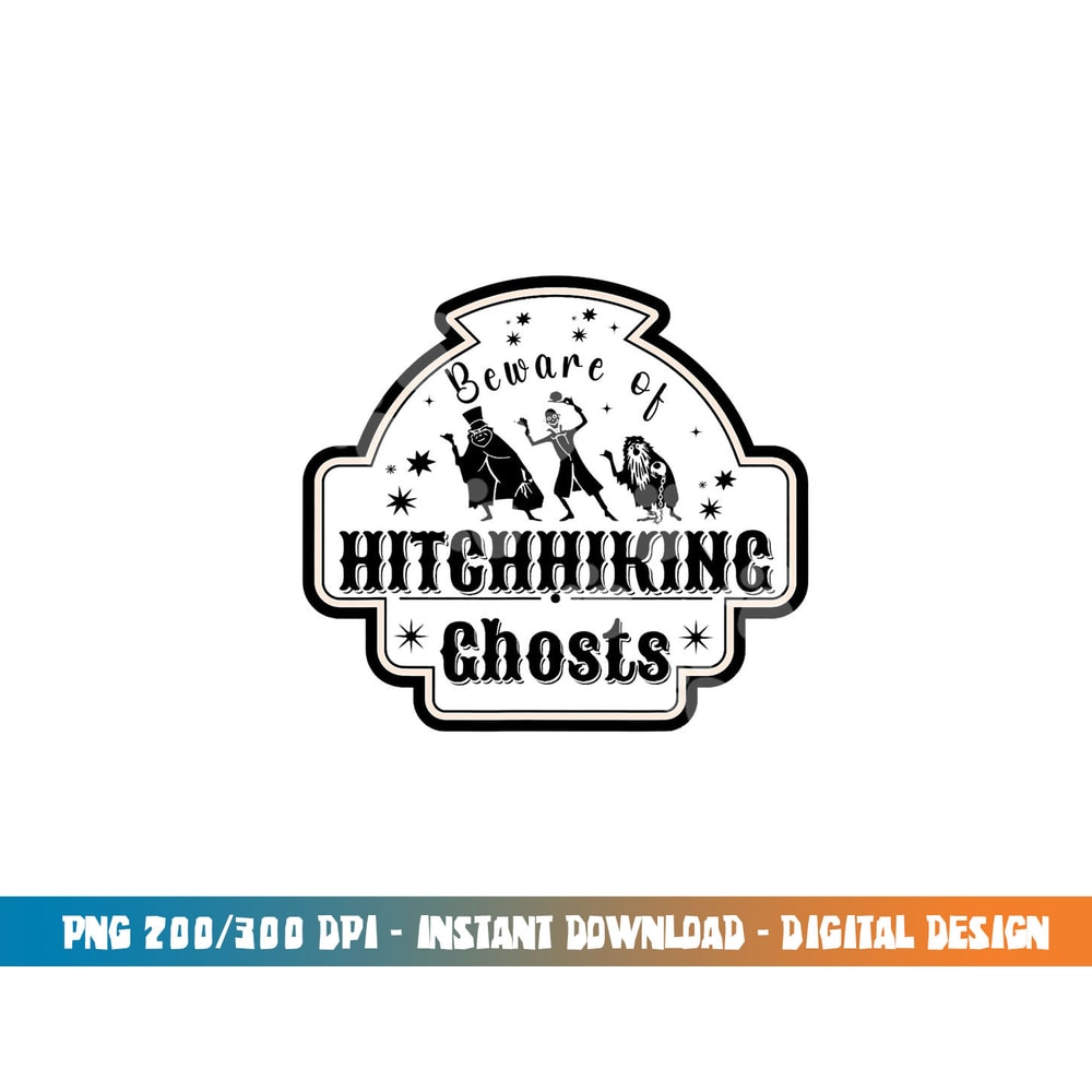 Beware of Hitchhiking Ghosts Funny Halloween Costume png,sublimation copy.jpg